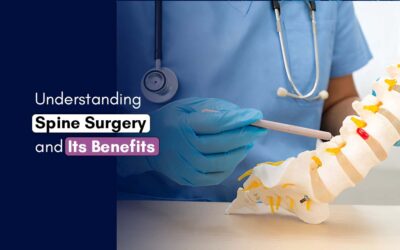 Understanding Spine Surgery and Its Benefits